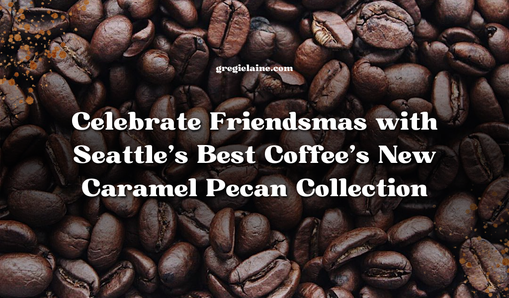 Celebrate Friendsmas with Seattle’s Best Coffee’s New Caramel Pecan Collection