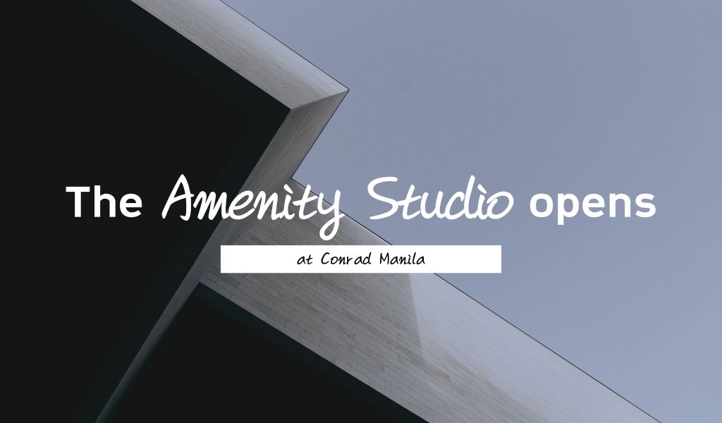 The Amenity Studio Opens at Conrad Manila